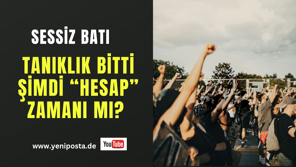 Sessiz Batı: “Tanıklık” bitti, şimdi “hesap” zamanı mı?