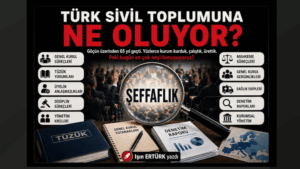 Türk sivil toplumuna neler oluyor? Şeffaflık ve hesap verebilirlik ne alemde?