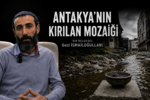 “Antakya’nın Kırılan Mozaiği”: Bir kentin yıkılamayan ortak yaşamı